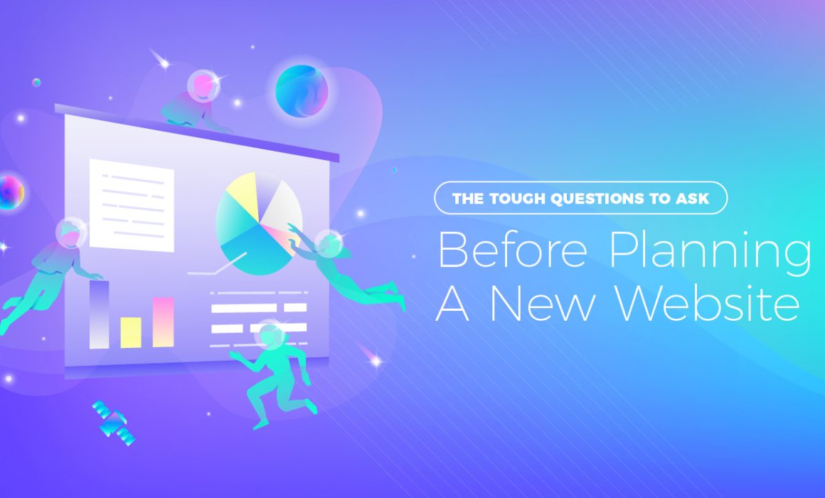 Tough Questions To Ask Yourself Before Planning A New Website