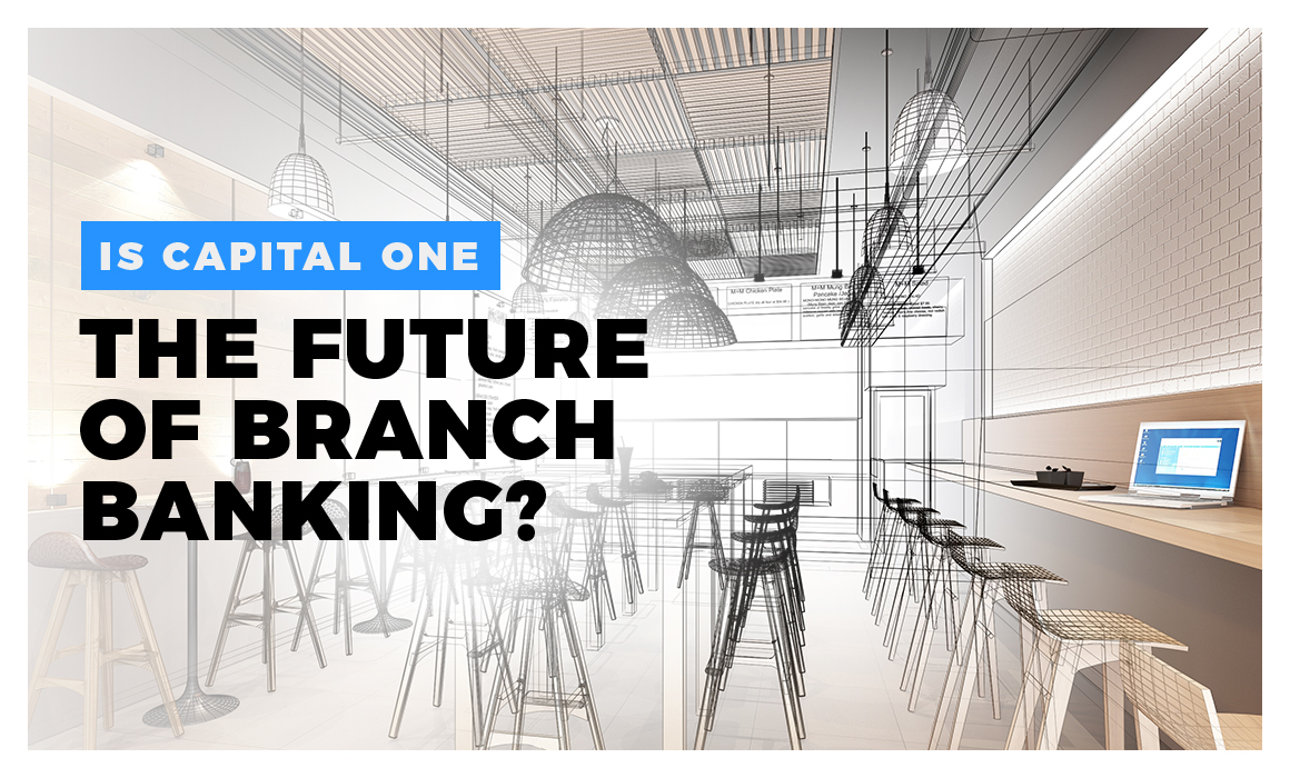 Is Capital One the future of branch banking?